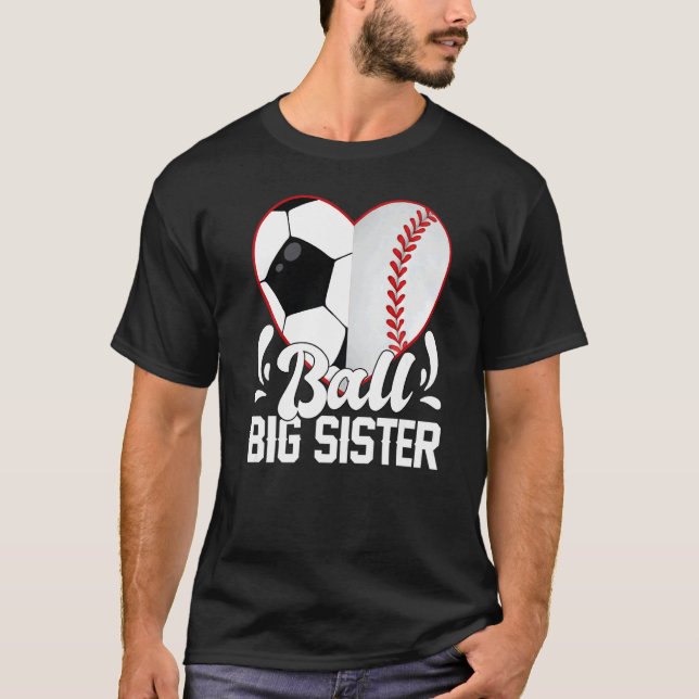 Soccer Baseball Softball Sister Ball Big Sister He T-Shirt (Vorderseite)