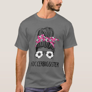 Soccer Big Sister Life Messy Bun Sonnenbrille Mutt T-Shirt