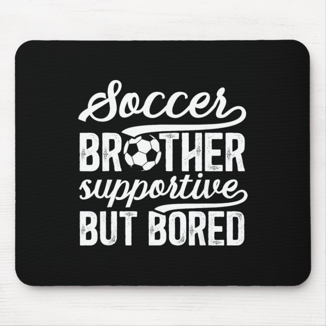 Soccer Brother Supportive Brother Of A Soccer Play Mousepad (Vorne)