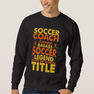 Soccer Coach Men Training Trainer Soccer Coach Sweatshirt