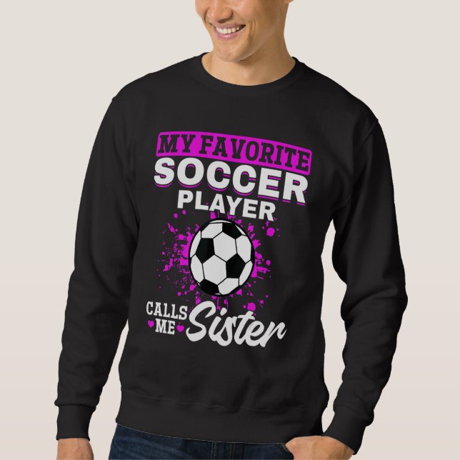Soccer Game Day  My Favorite Soccer Player Calls M Sweatshirt (Vorderseite)