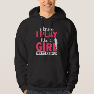 Soccer Girl Player Ich weiß, ich spiele wie ein Mä Hoodie