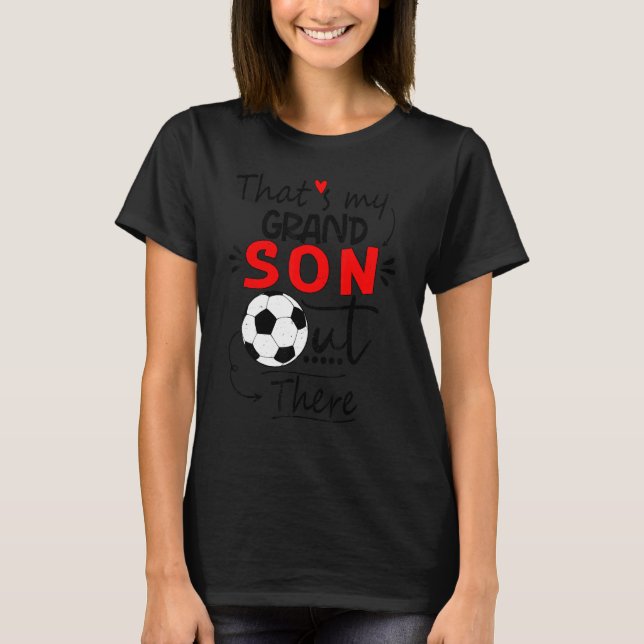 Soccer grandma  that's my grandson out there footb T-Shirt (Vorderseite)