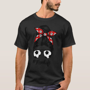 Soccer Mama Messy Bun Life Haare Brille Mutter's D T-Shirt