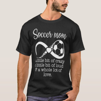Soccer Mom A Little Bit Of Crazy A Little Bit Of L T-Shirt