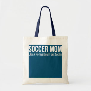 Soccer Mom Like hat normal Mom But Cooler Tragetasche