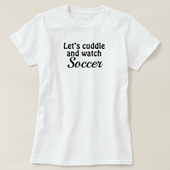Soccer n’ Cuddle T - Shirt (Design vorne)