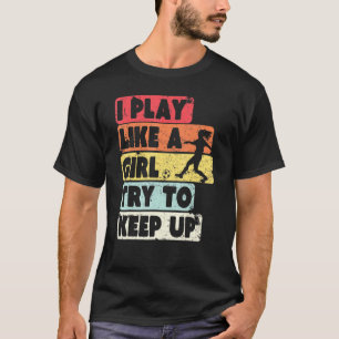 Soccer Retro Stil spiele ich wie ein Mädchen versu T-Shirt