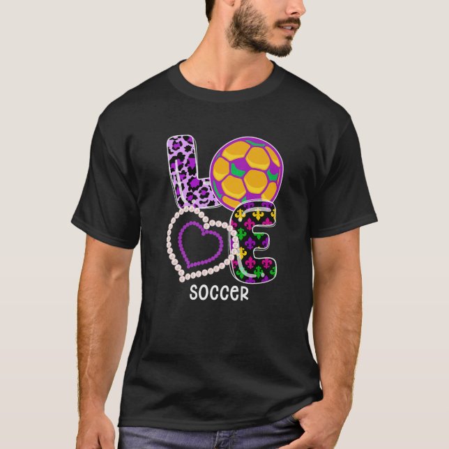 Soccer Sport Mardi Gras Funny Festival Party Lover T-Shirt (Vorderseite)