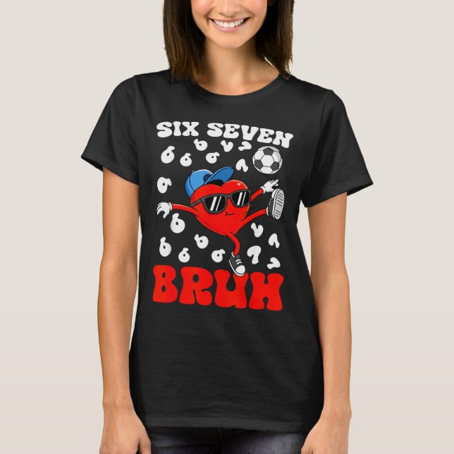Soccer Valentine Funny Six Seven 6 7 Heart Meme Br T-Shirt (Vorderseite)