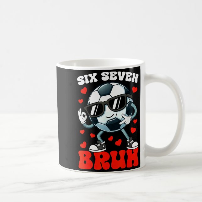 Soccer Valentine Six Seven 6 7 Bruh Funny Boys Kid Kaffeetasse (Rechts)