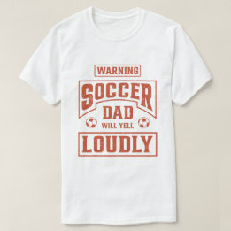 Soccer Vater Will Yell Louly T-Shirt