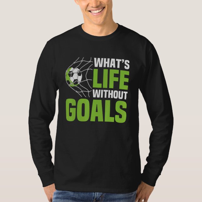 Soccer  What's Life Without Goals Soccer Men Boys T-Shirt (Vorderseite)