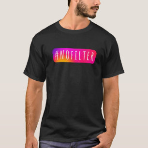 Social Media Hashtag Kein Filter IG Topfilter T-Shirt