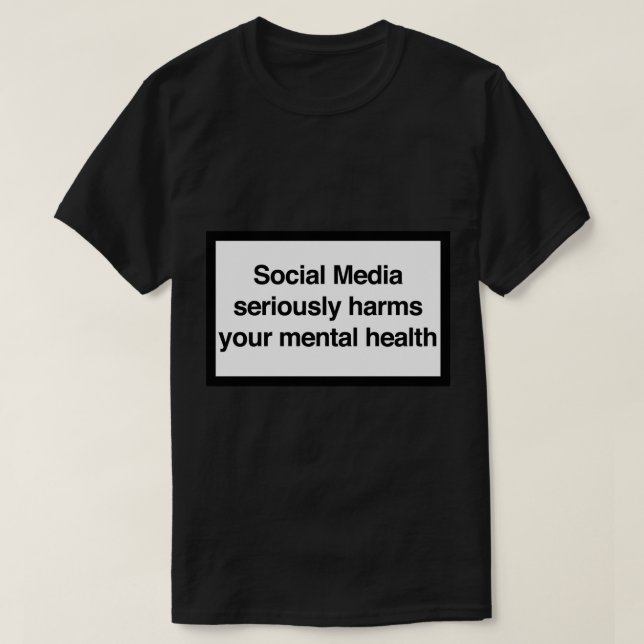 Social Media schadet ernsthaft Ihrer psychischen G T-Shirt (Design vorne)