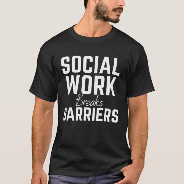 Social Work Breaks Barriers  Social Worker T-Shirt (Vorderseite)