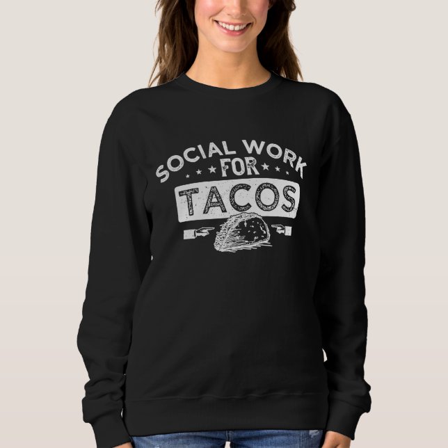 SOCIAL WORK FOR TACOS SWEATSHIRT (Vorderseite)