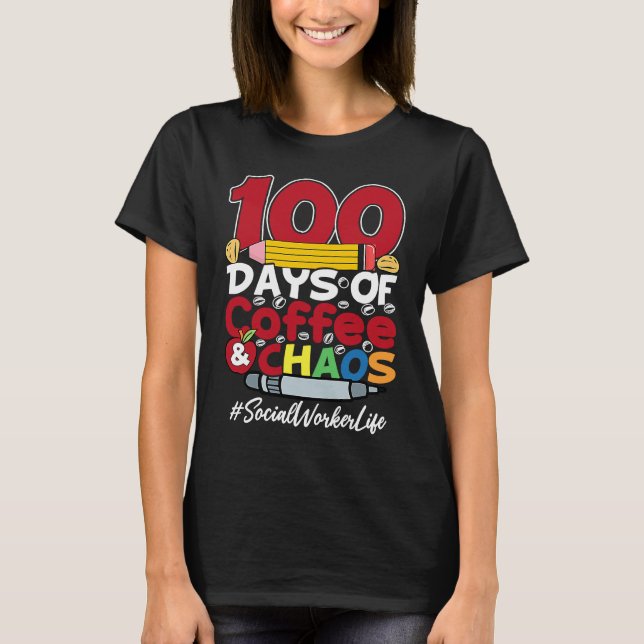 Social Worker 100 Days Of Coffee & Chaos 100th Day T-Shirt (Vorderseite)