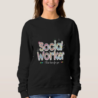 Social Worker I'll Be There For You Christmas Sweatshirt