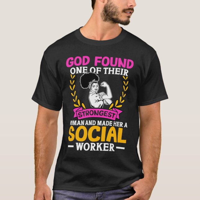 Social Workers God Found One Of Their Strongest Wo T-Shirt (Vorderseite)
