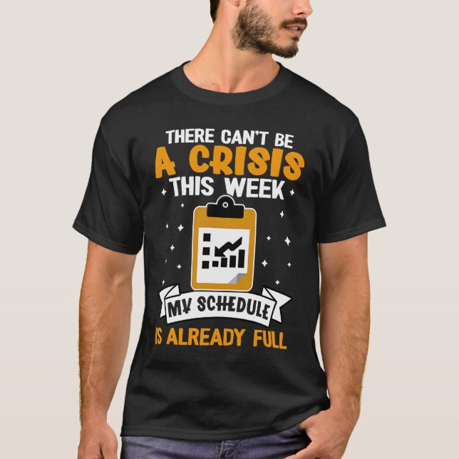 Social Workers There Can't Be A Crisis This Week T-Shirt (Vorderseite)