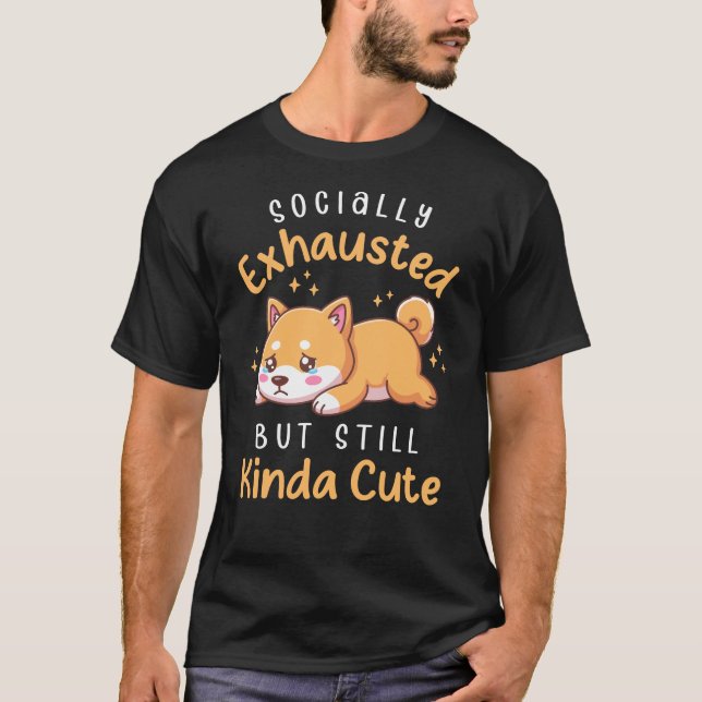 Socially Exhausted But Still Cute - Shiba Inu T-Shirt (Vorderseite)
