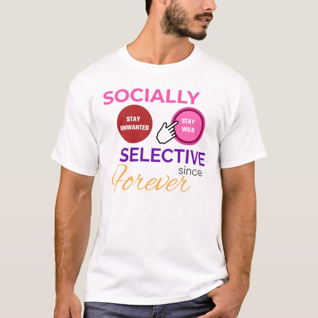SOCIALLY SELECTIVE SINCE FOREVER - Funny Shirt (Vorderseite)