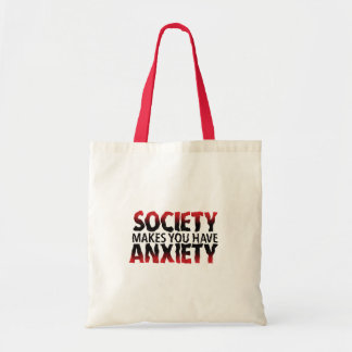 Society Makes You Have Anxiety Tote Bag Tragetasche