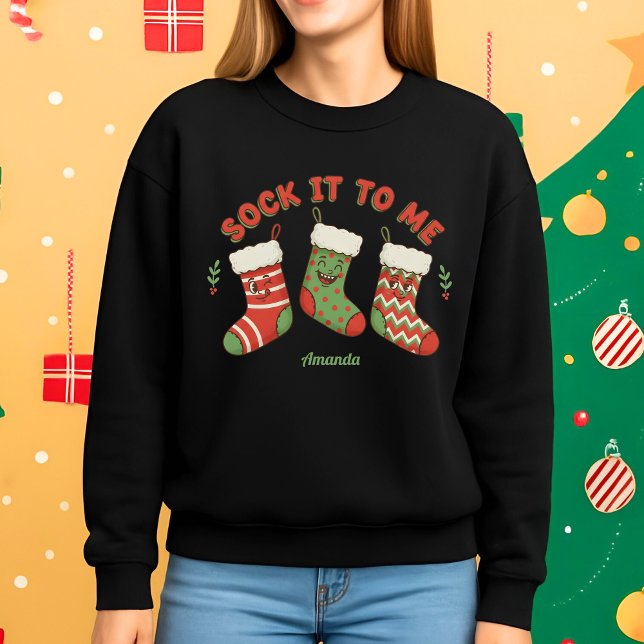 Sock It to Me Funny Christmas Sweatshirt (Von Creator hochgeladen)