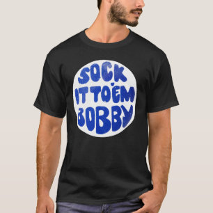 Socken Sie es auf &x27;m Bobby Classic T - Shirt
