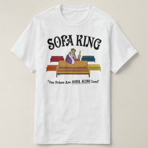 Sofa King - unsere Preise sind Sofa King niedrig T-Shirt