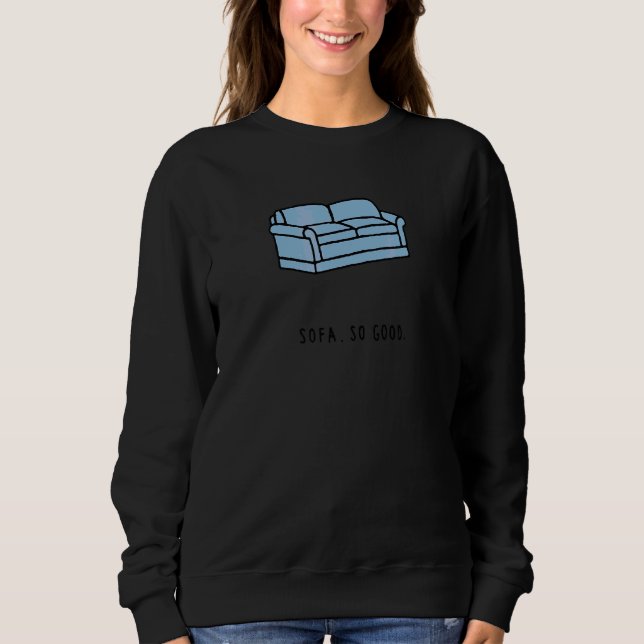 Sofa so gut blau Sitzen Lay Lazy Sleep Watch Sa Sweatshirt (Vorderseite)