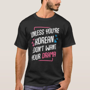 Sofern Sie kein koreanisches K Drama Fan Korea Sar T-Shirt