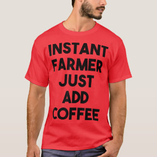 Sofort Bauer einfach Kaffee hinzufügen T-Shirt