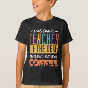 Sofort-Lehrer des Gehörlosen einfach Kaffee hinzuf T-Shirt