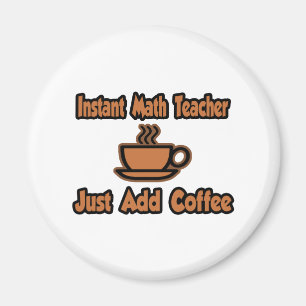 Sofort Mathematiker ...einfach Kaffee hinzufügen Magnet