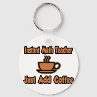 Sofort Mathematiklehrer...einfach Kaffee hinzufüge Schlüsselanhänger
