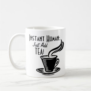 Sofort Mensch, einfach Tee hinzufügen Tasse