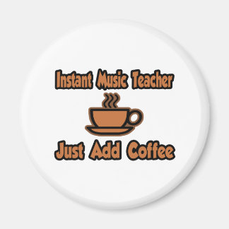 Sofort-Musiklehrer...einfach Kaffee hinzufügen Magnet