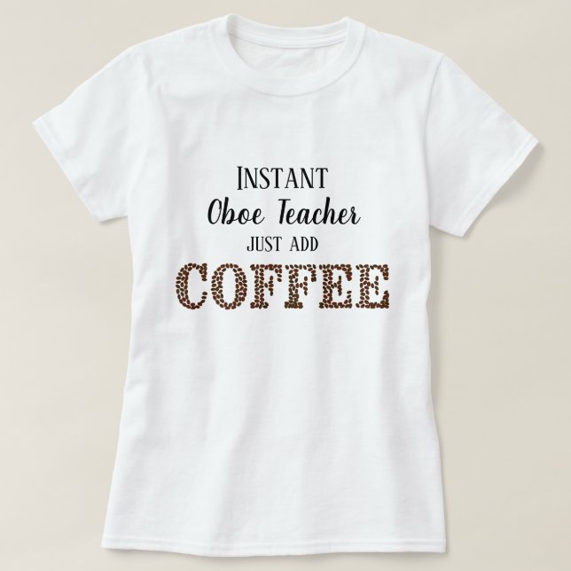 Sofort Oboe-Lehrer einfach Kaffee-Funny Music hinz T-Shirt (Design vorne)