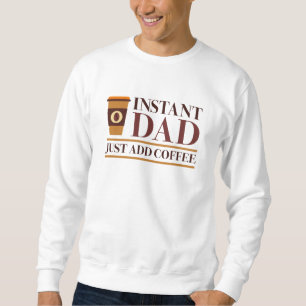 Sofort Vater einfach Kaffee hinzufügen Sweatshirt