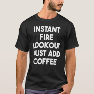 Sofortige Feuersuche einfach Kaffee hinzufügen T-Shirt