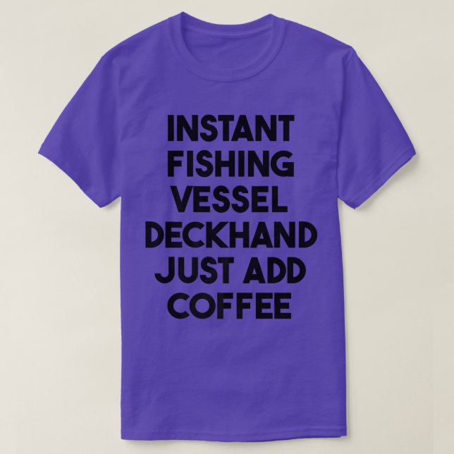 Sofortige Fischereifahrzeug-Deckhand einfach Kaffe T-Shirt (Design vorne)
