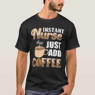Sofortige Krankenschwester einfach Kaffee Koffein T-Shirt