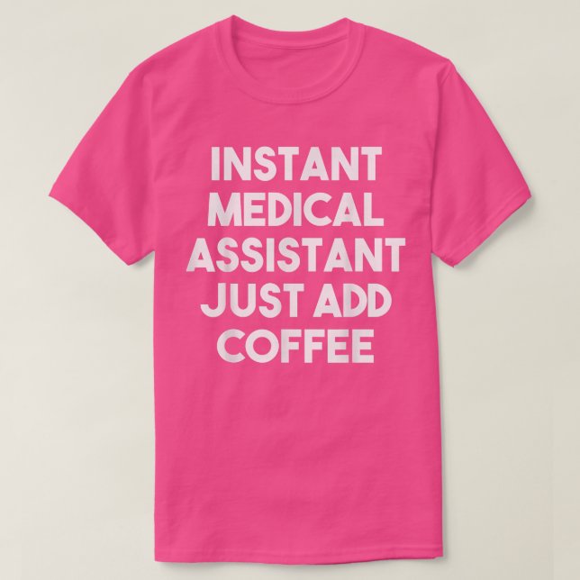 Sofortige medizinische Assistentin einfach Kaffee- T-Shirt (Design vorne)