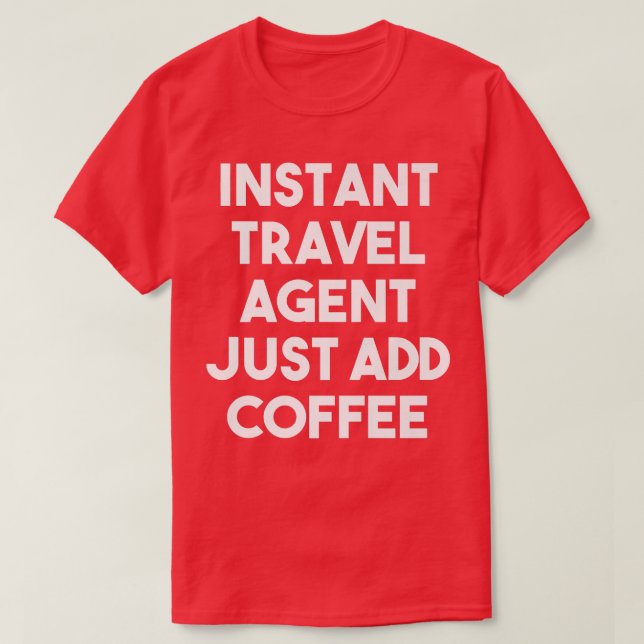 Sofortige Reise Agent einfach Kaffee schnuppern Re T-Shirt (Design vorne)