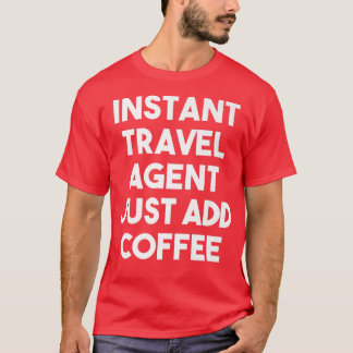 Sofortige Reise Agent einfach Kaffee schnuppern Re T-Shirt