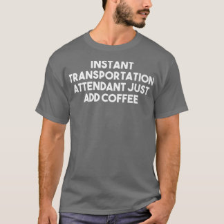 Sofortige Transportanleitung, einfach Kaffee hinzu T-Shirt