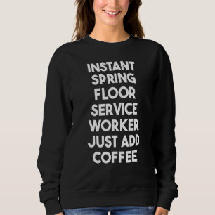 Sofortiger Federboden-Service-Mitarbeiter Kaffee h Sweatshirt