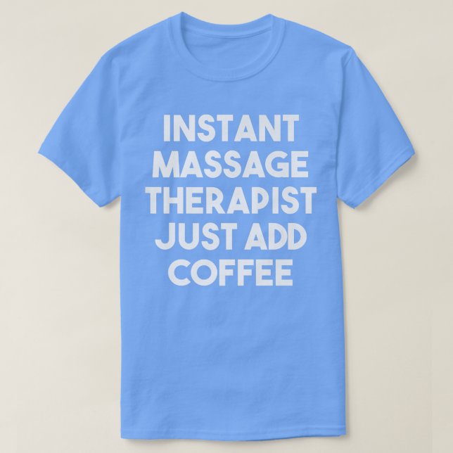Sofortiger Massagetherapeut einfach Kaffee-Funny h T-Shirt (Design vorne)